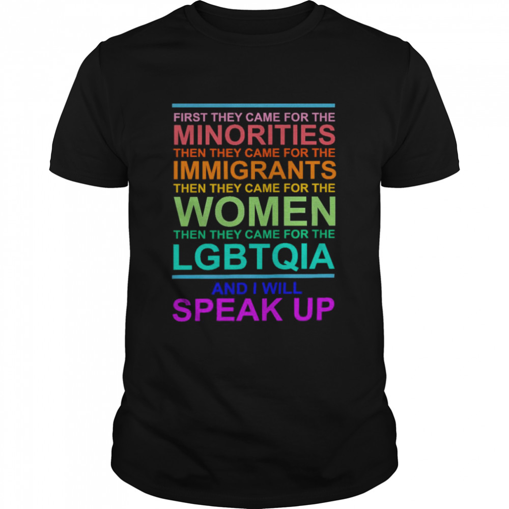 LGBTQIA first they came for the minorites then thay came for the women shirt