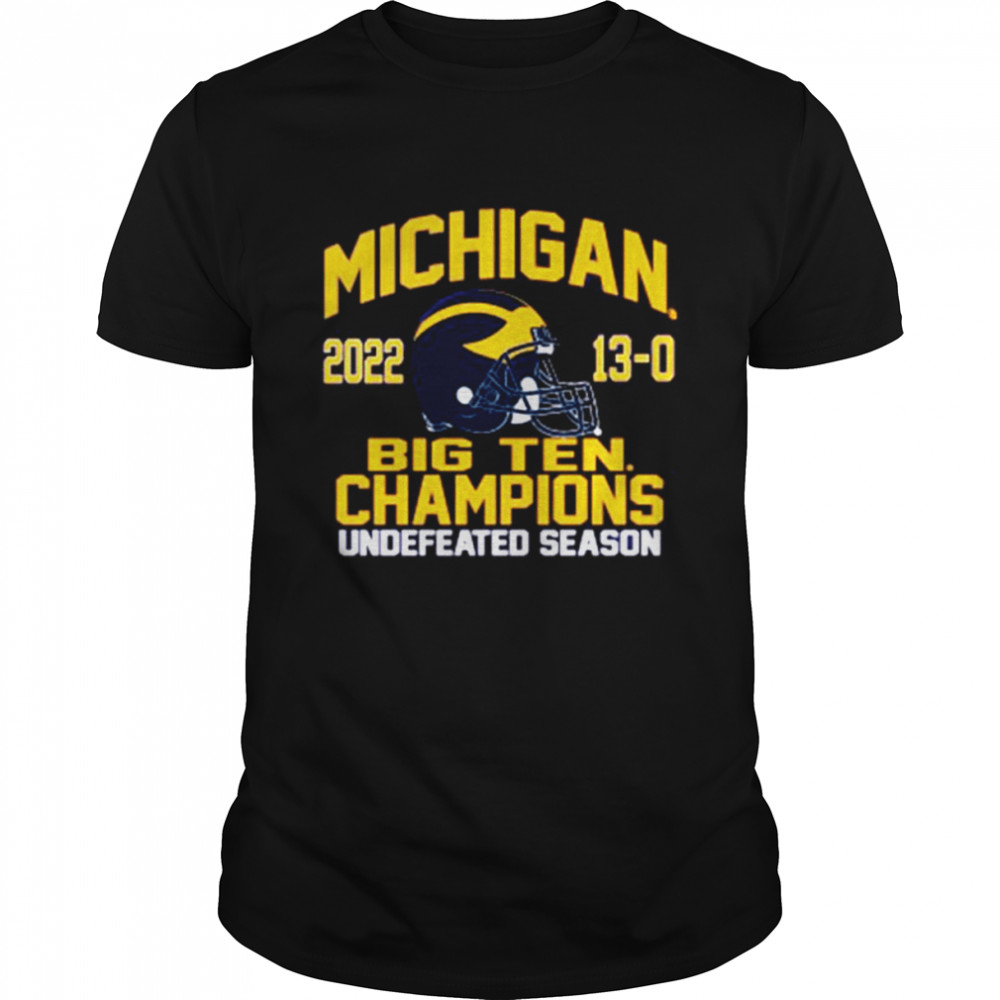 Nice university of Michigan Football 2022 Big Ten Champions 13 0 undefeated season shirt