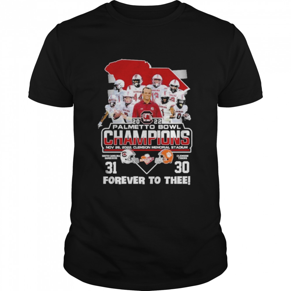 2022 Palmetto Bowl Champions South Carolina Gamecocks 31 30 Clemson Tigers Forever to thee shirt