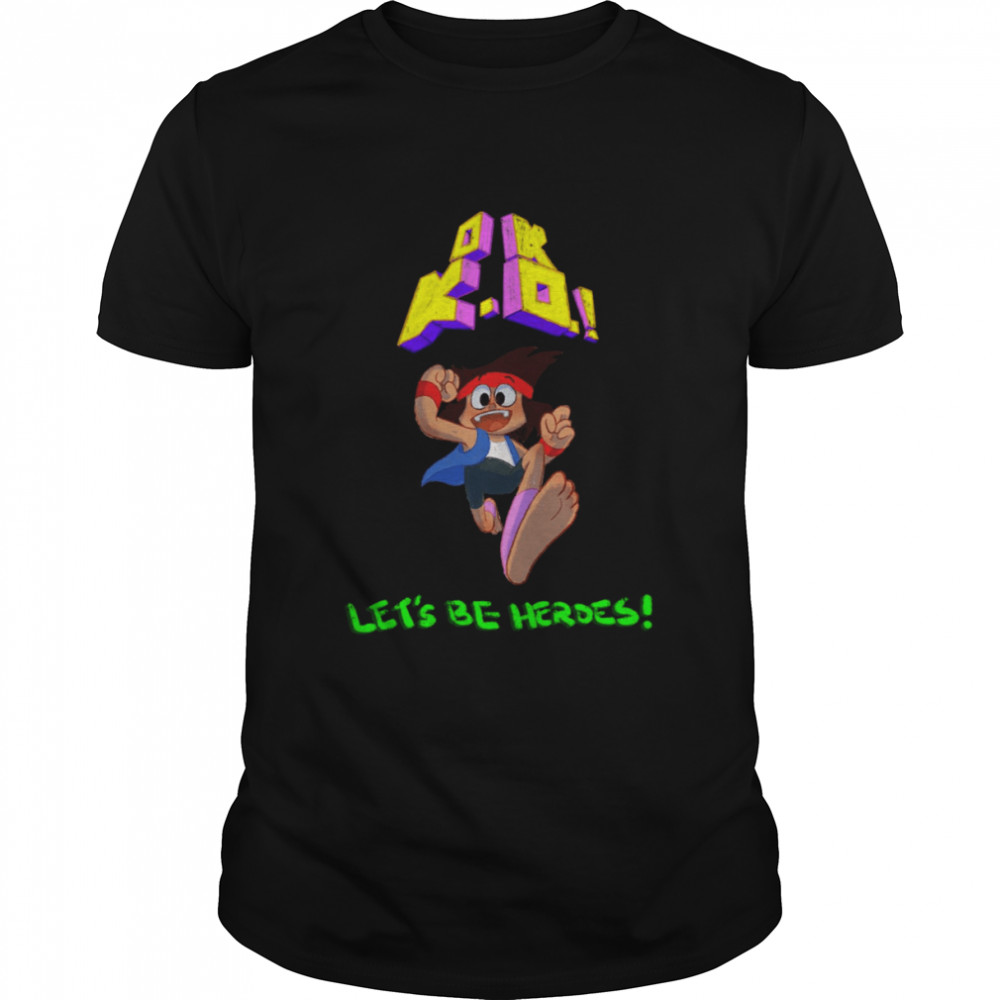 Cutest Plaza Hero Regular Ver Ok Ko Let’s Be Heroes shirt