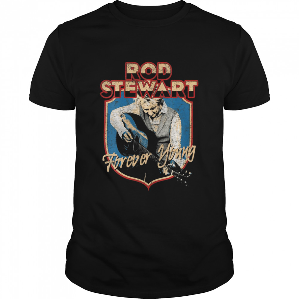 Forever Young Rod Stewart shirt