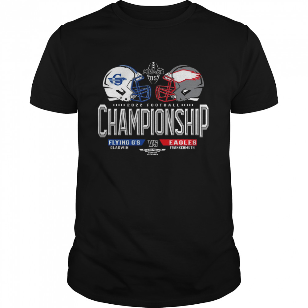 Gladwin Flying G_s Vs Frankenmuth Eagles 2022 Football Championship shirt