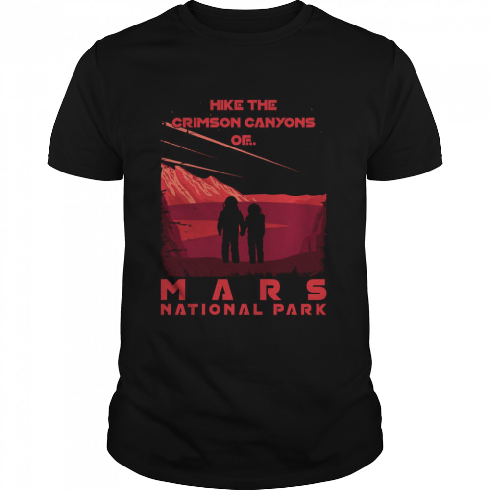 Hike The Crimson Canyons Of Mars National Park shirt