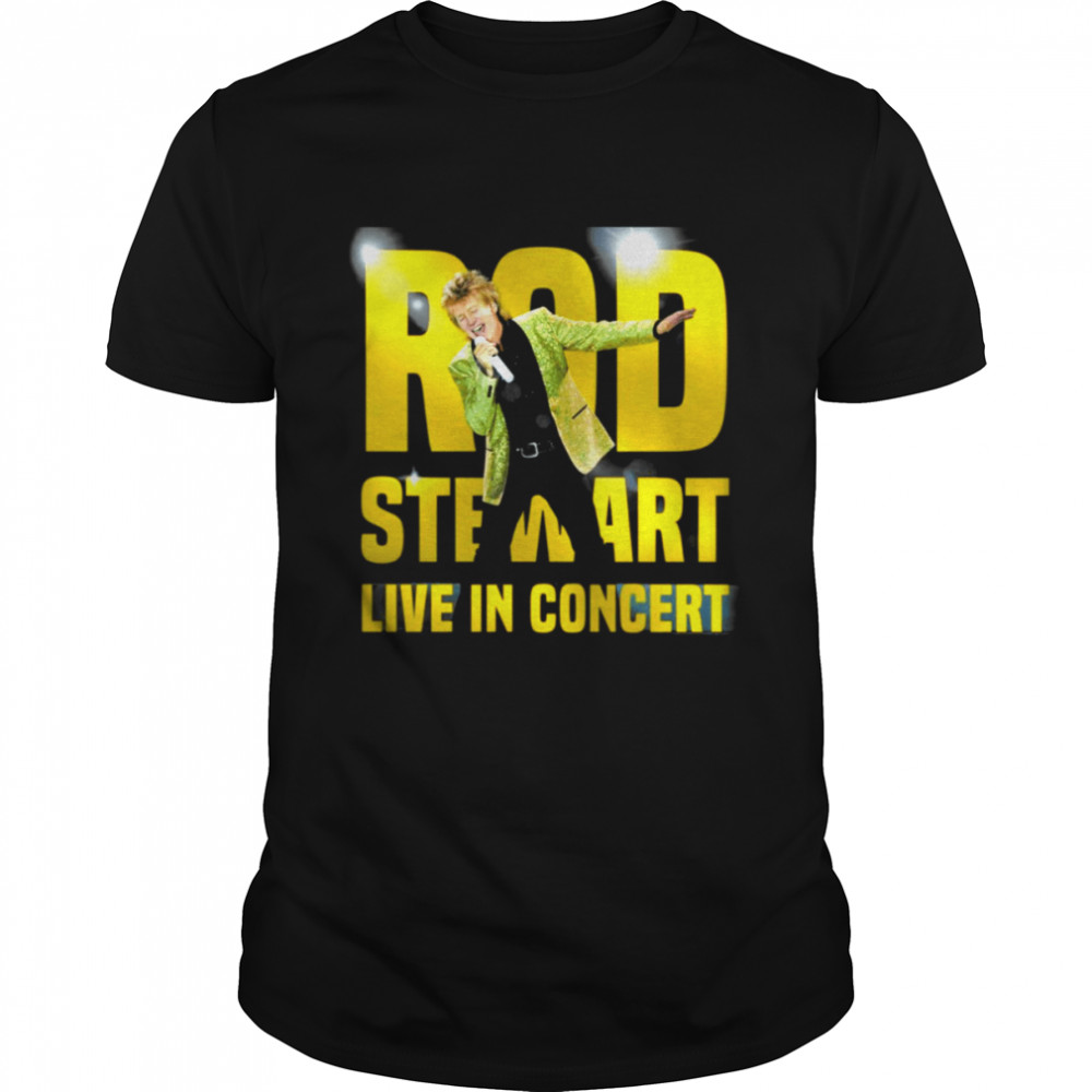 Just Rod In Rod Stewart Live In Concert shirt