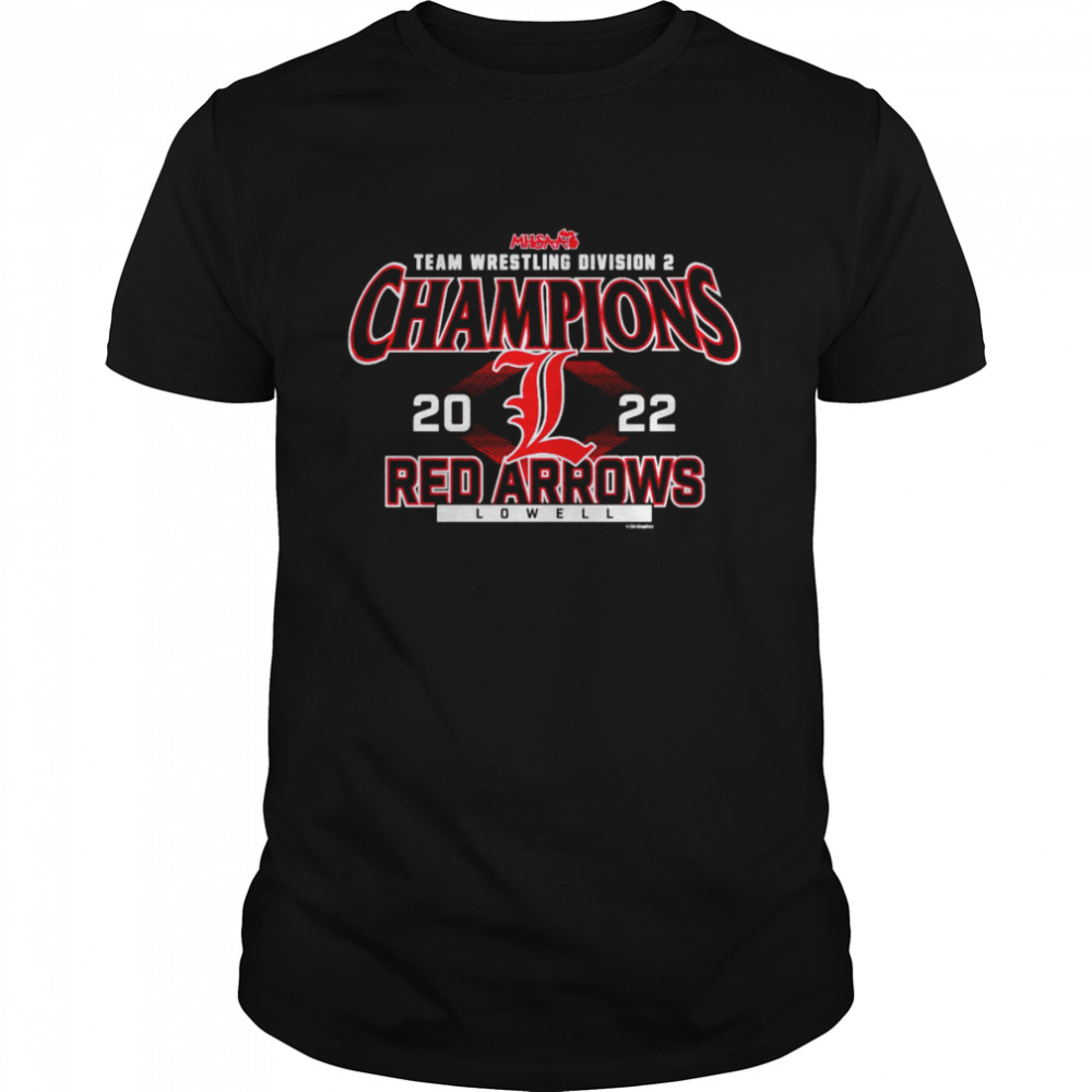 Lowell Red Arrows 2022 MHSAA Team Wrestling Division 2 Champions shirt