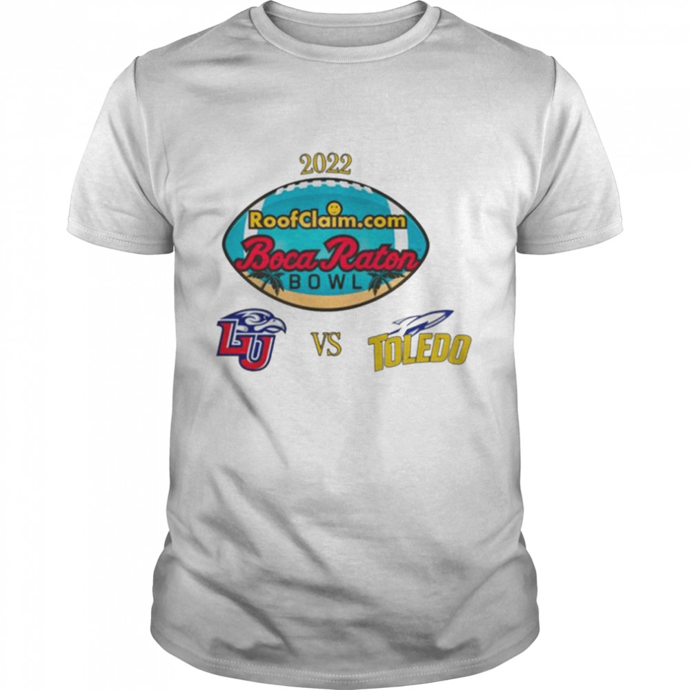 Original toledo vs liberty ​2022 roofclaim com boca raton bowl shirt