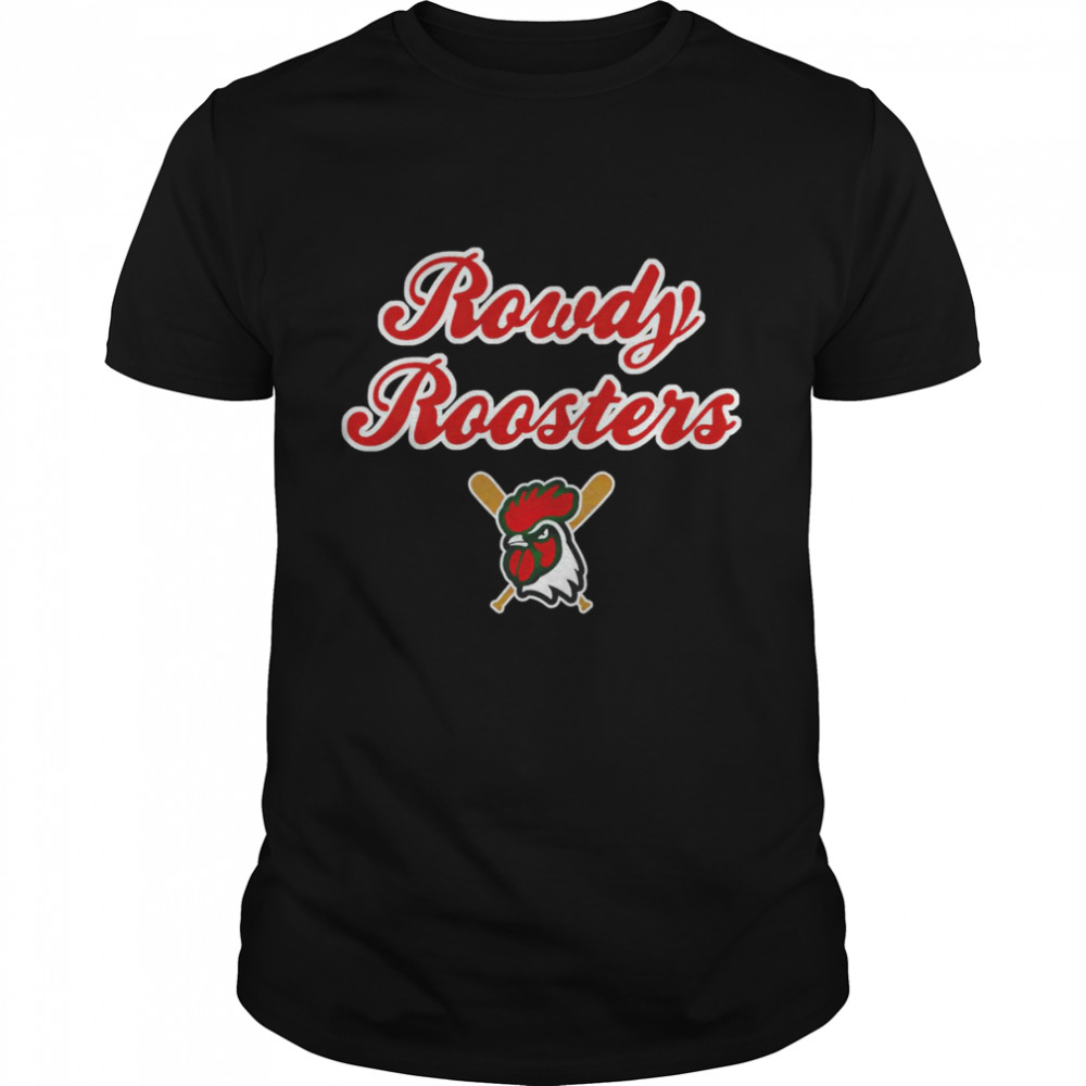 Rowdy Roosters shirt