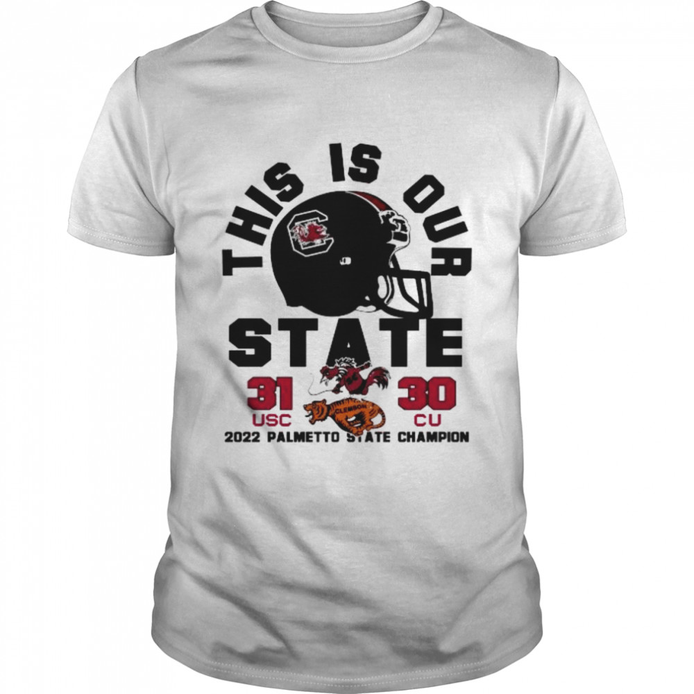 This is Our State 31 USC 30 CU 2022 Palmetto State Champion shirt