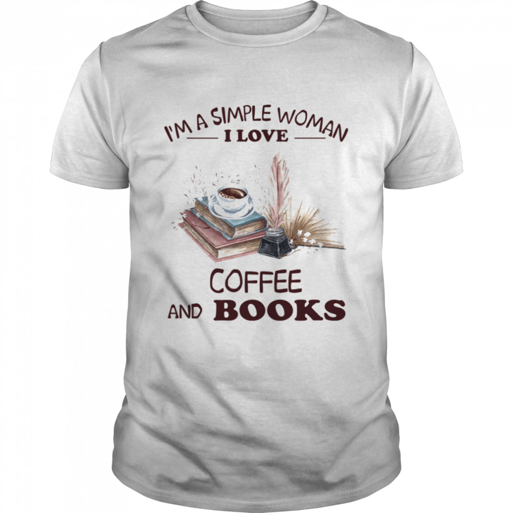 I’m A Simple Woman I Love Coffee And Books Shirt