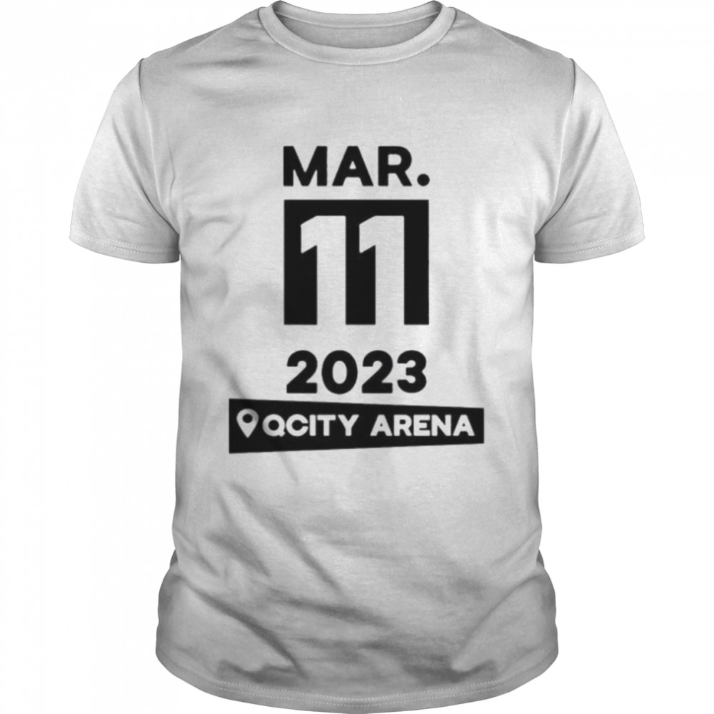 Mar 11 2023 Qcity arena shirt