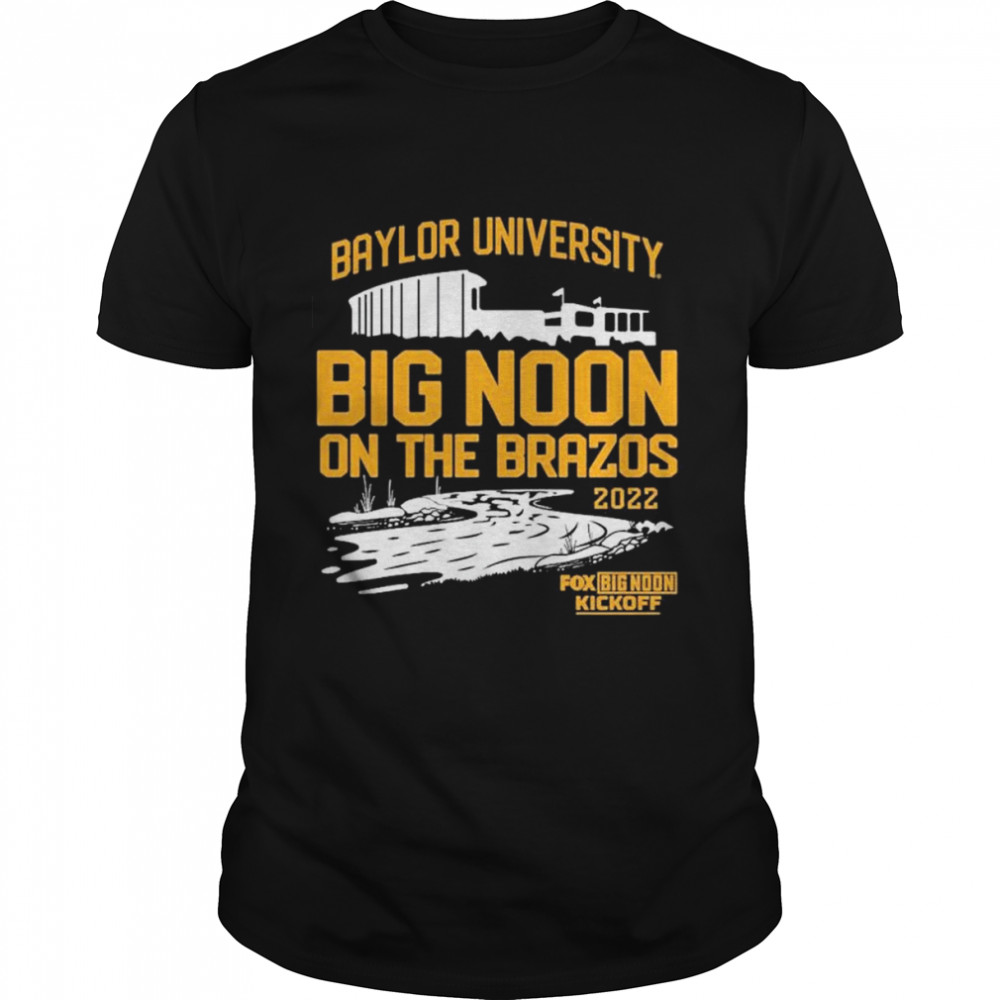 Baylor University Football Big Noon Kickoff On The Brazos 2022 Shirt