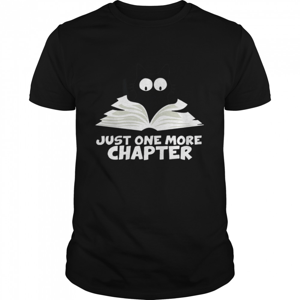 Black Cat Reading Book Just One More Chapter Shirt