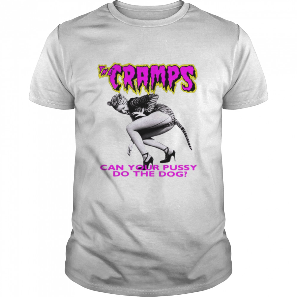 Cab Your Pussy Do The Dog The Cramp shirt