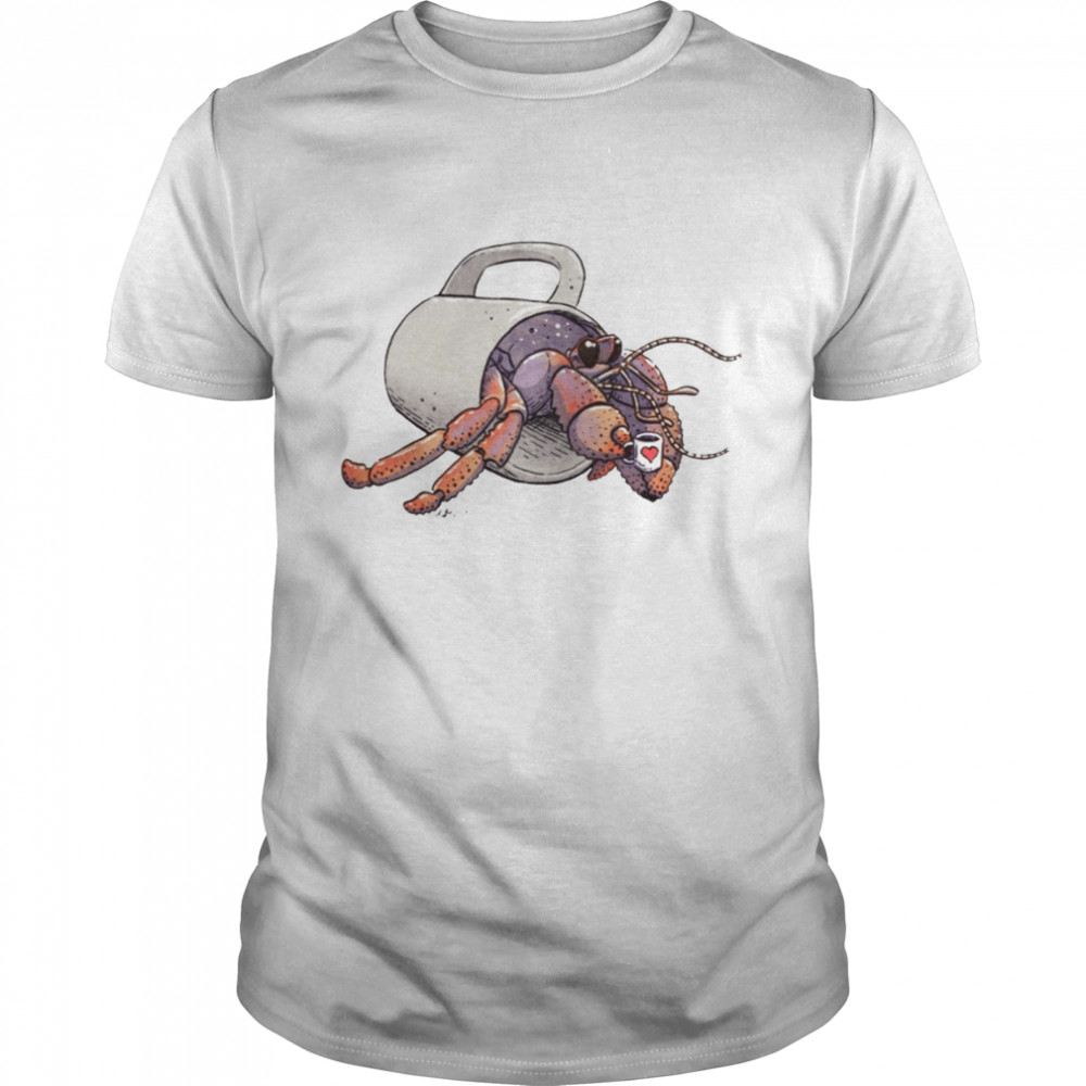 Coffee Or Tea Hermit Crab shirt