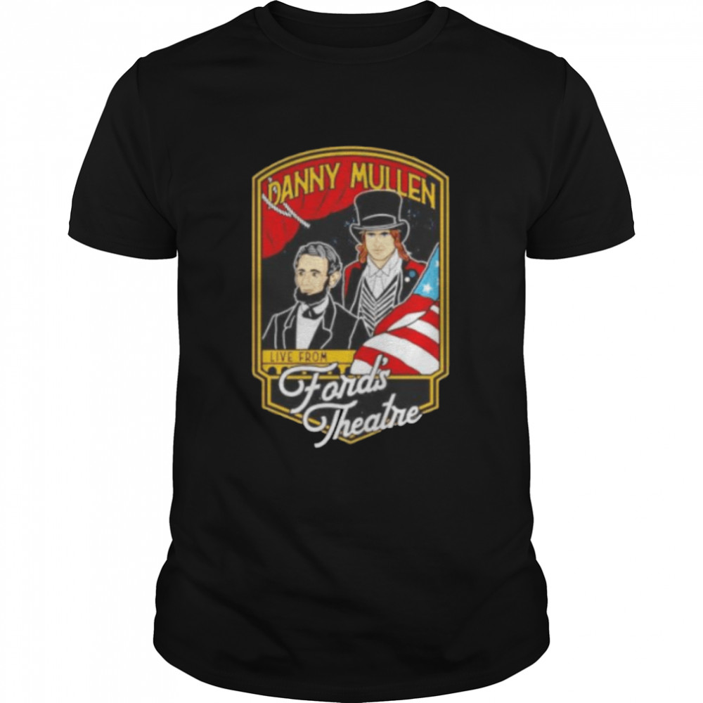 danny Mullen live from Ford’s Theater shirt