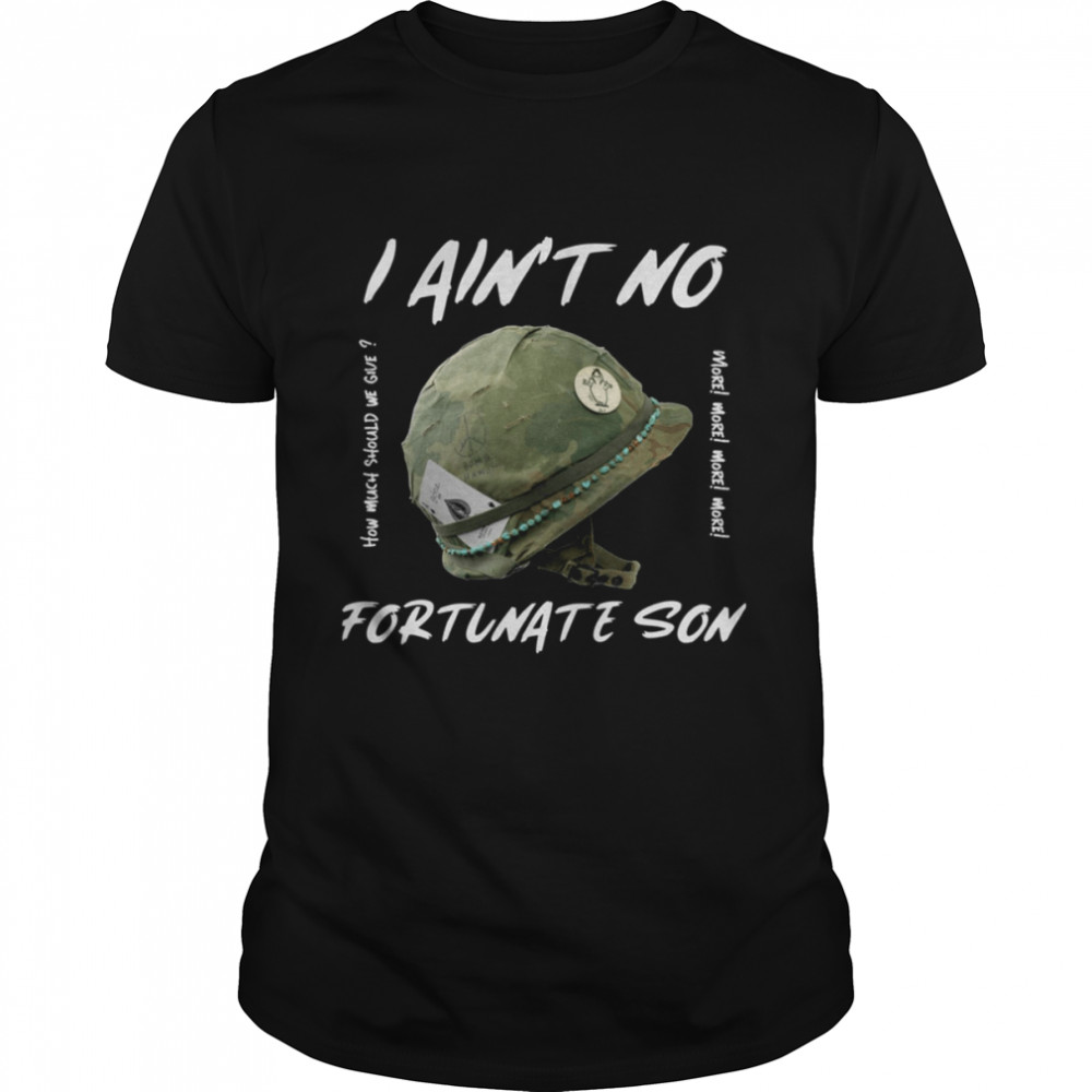 I Ain T No Fortunate Son Ccr Creedence Clearwater Revival shirt
