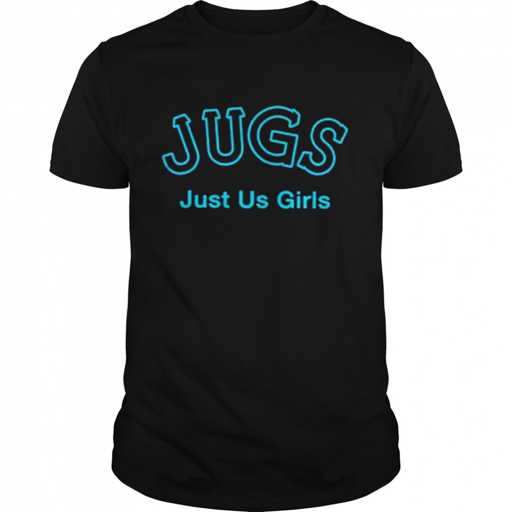 jugs just us girls shirt