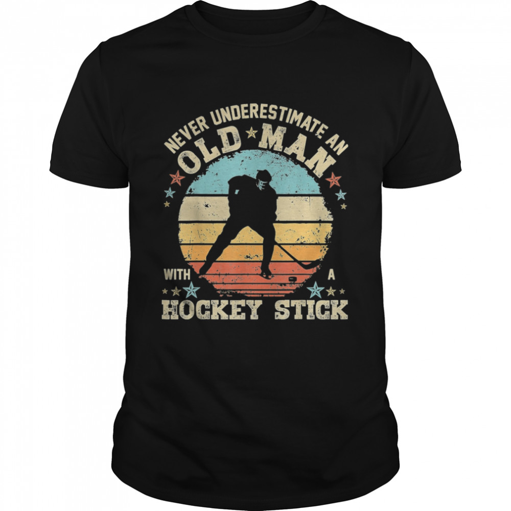 never underestimate an old man with hockey stick vintage retro shirt