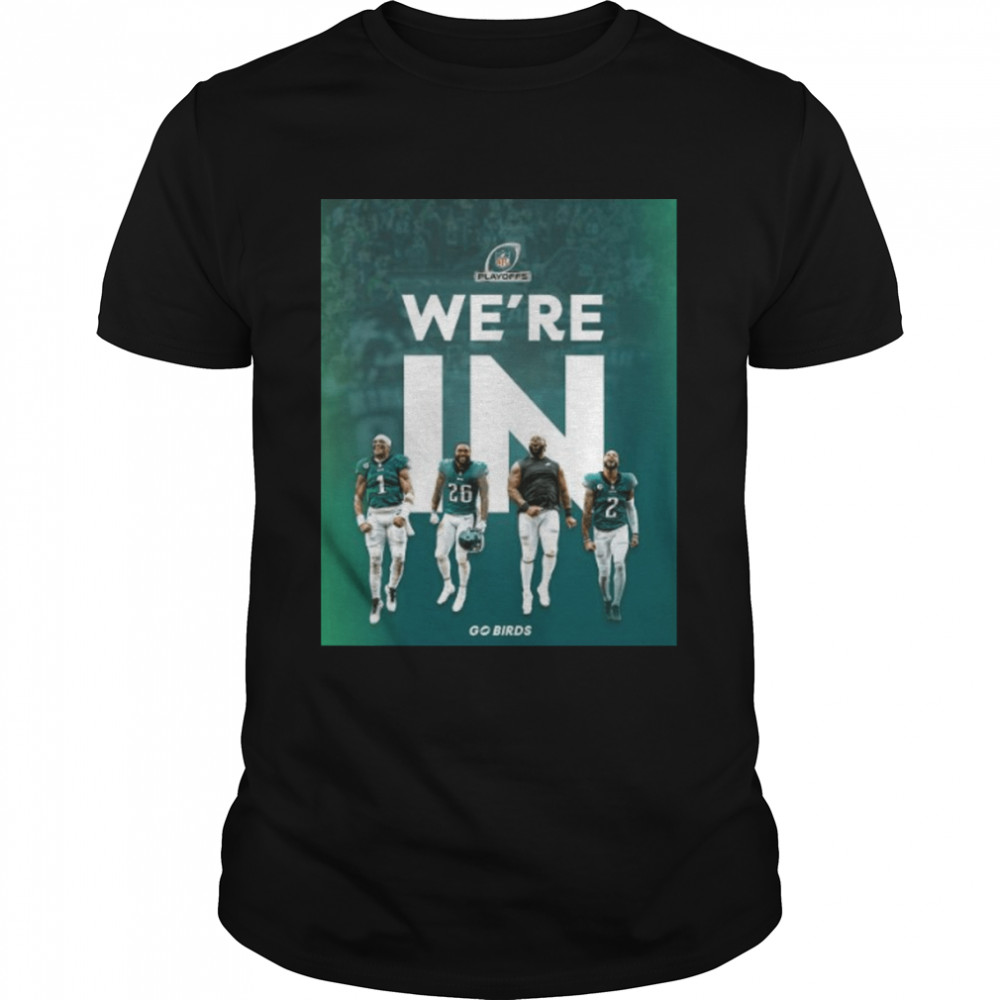 Philadelphia Eagles 2022 NFL Playoffs We’re In Go Birds shirt