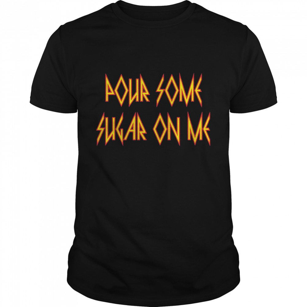 Pour Some Sugar On Me Def Leppard Band Fonts shirt