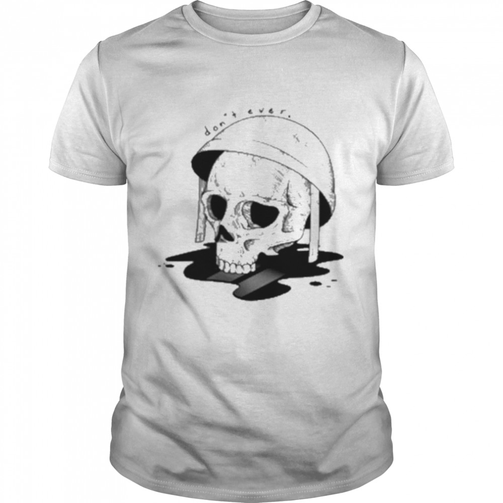 Skull Don’t Ever shirt