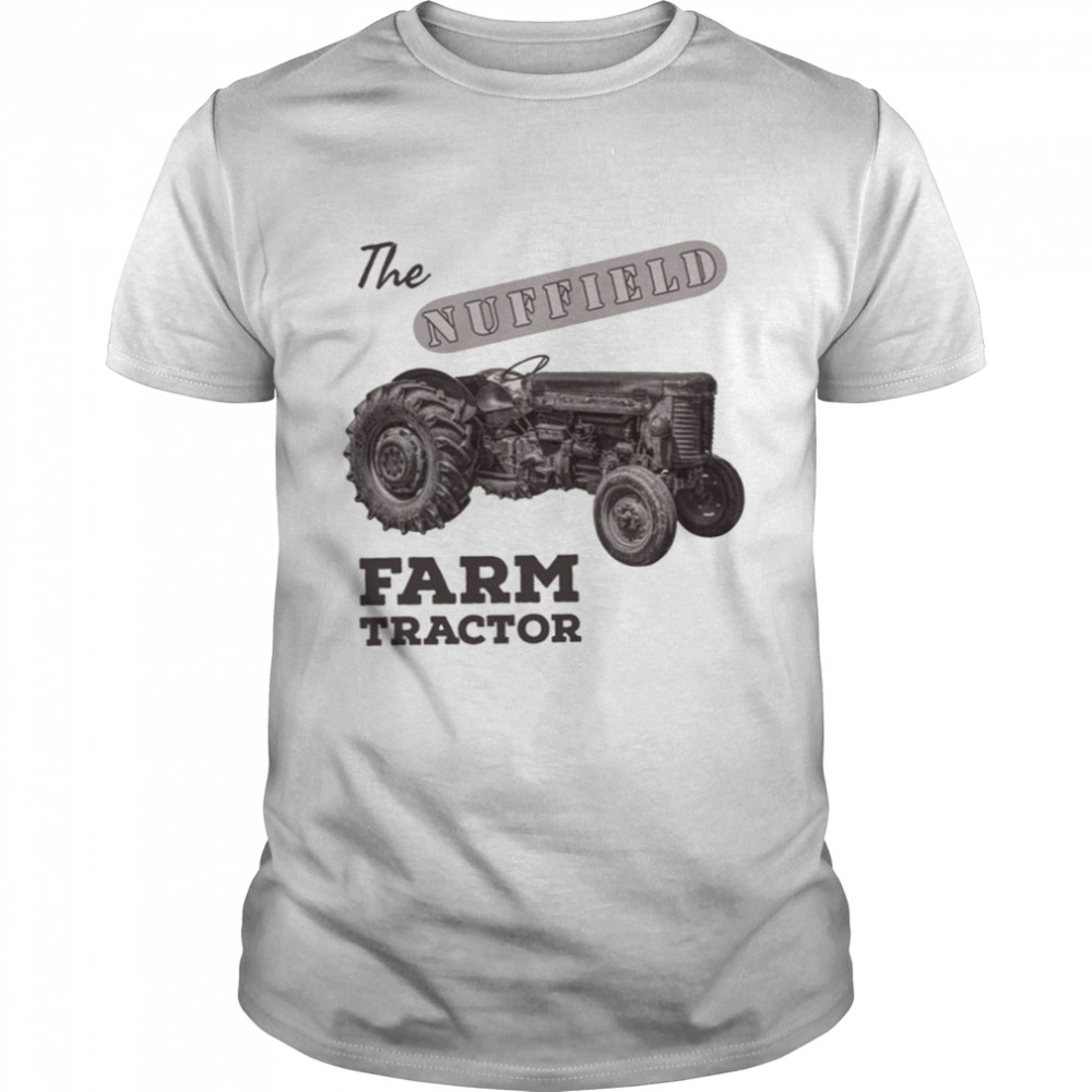 The Nuffield Farm Tractor Nostalgic Farmer Friend shirt