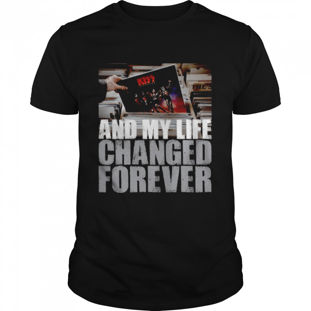 And My Life Changed Forever Destroyer Kiss Band T-Shirt