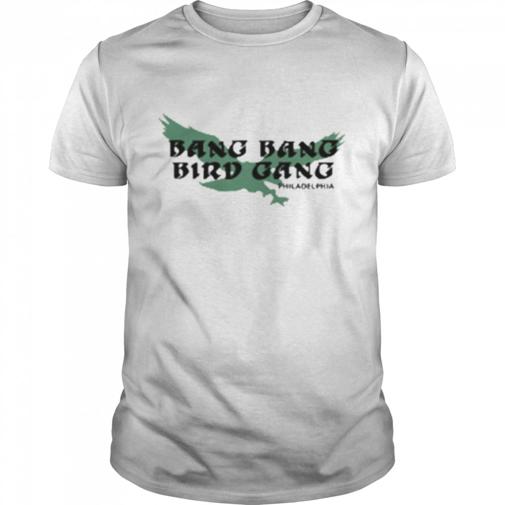 Bang bang bird gang philadelphia eagles shirt