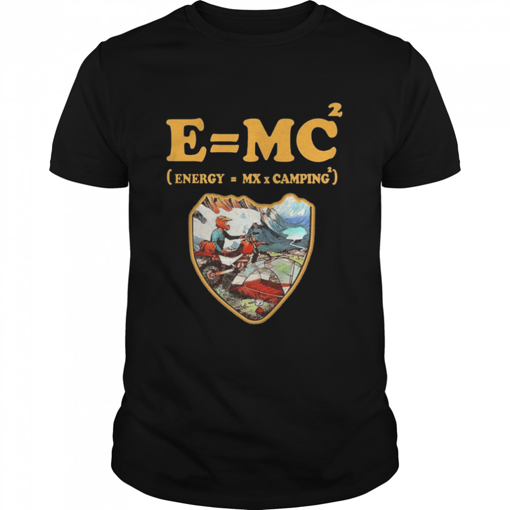 E=MC2 Motorcycle and camping on the mountain shirt