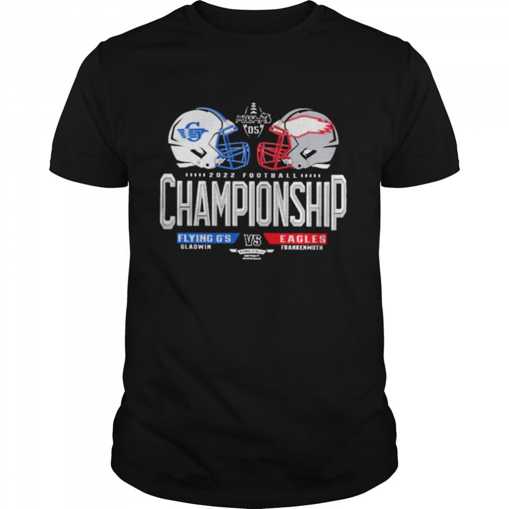 Gladwin flying g’s vs frankenmuth eagles 2022 mhsaa championship T-shirt