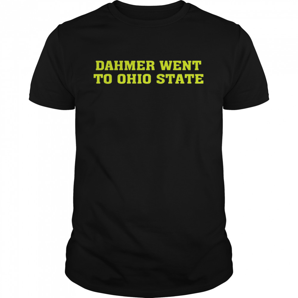 Jeffrey Dahmer Went To Ohio State 2022 Shirt