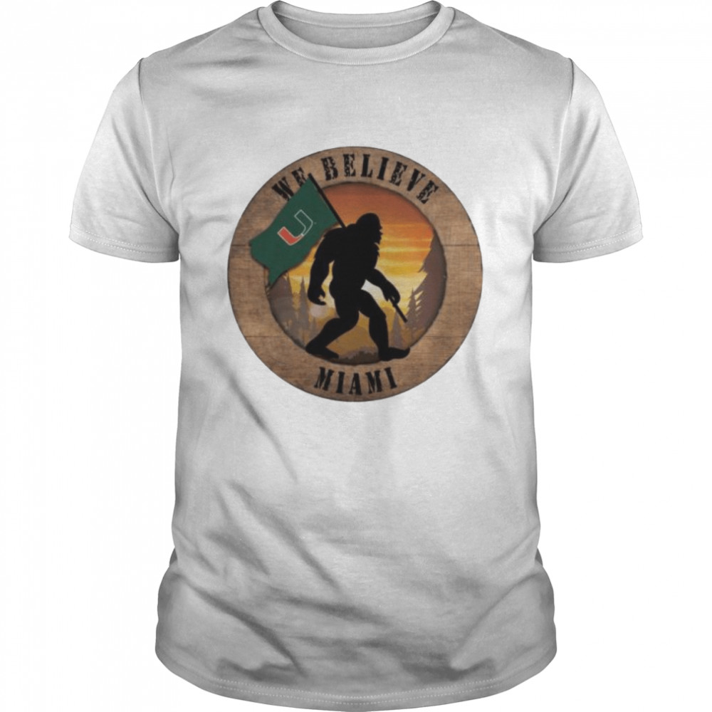 Miami Hurricanes Bigfoot We Believe shirt