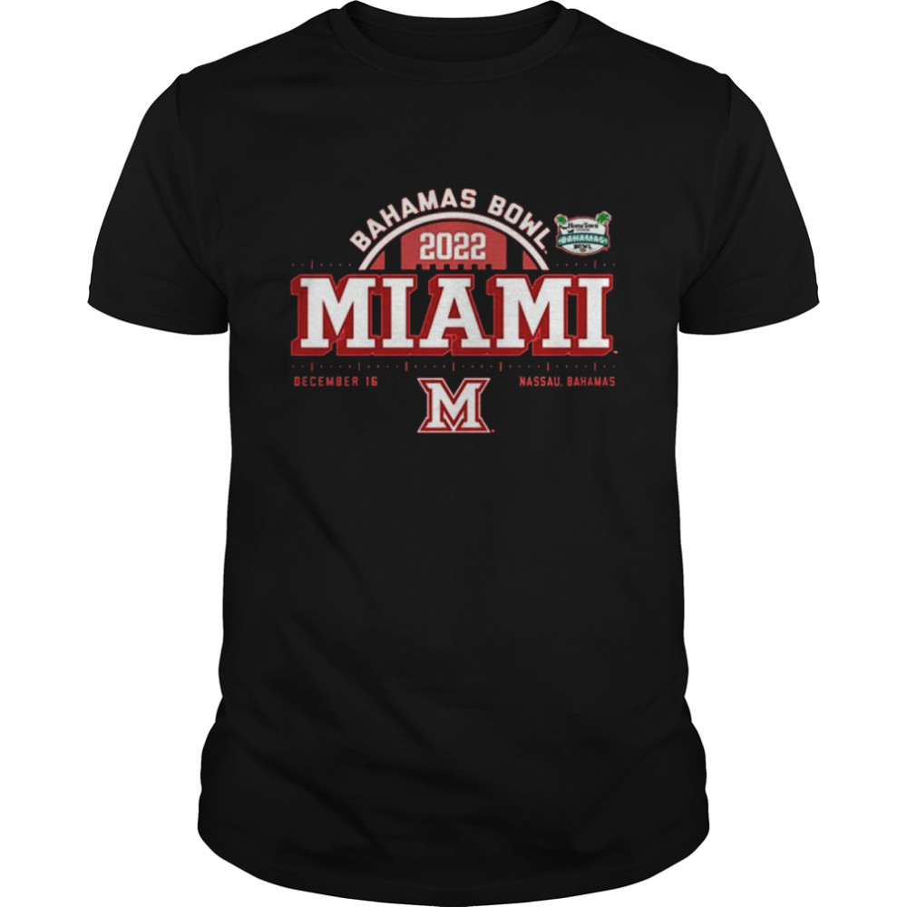 Miami Redhawks Bahamas Bowl 2022 Dec 16 Nassau Shirt