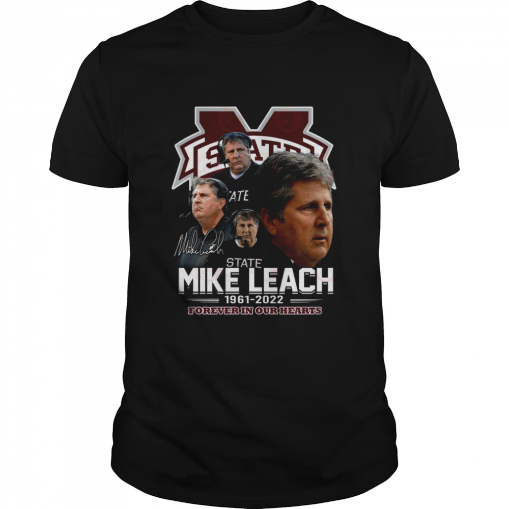 Mississippi State Mike Leach 1961 – 2022 Forever In Our Hearts Thank You For The Memories T-Shirt