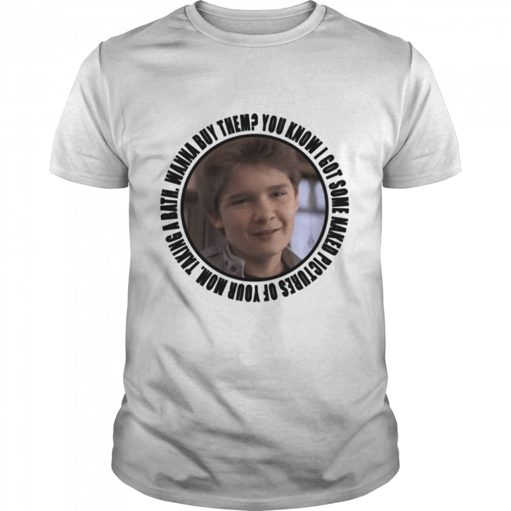 Mouth From Goonies You Know I Got Some Naked Pictures Of Your Mom shirt