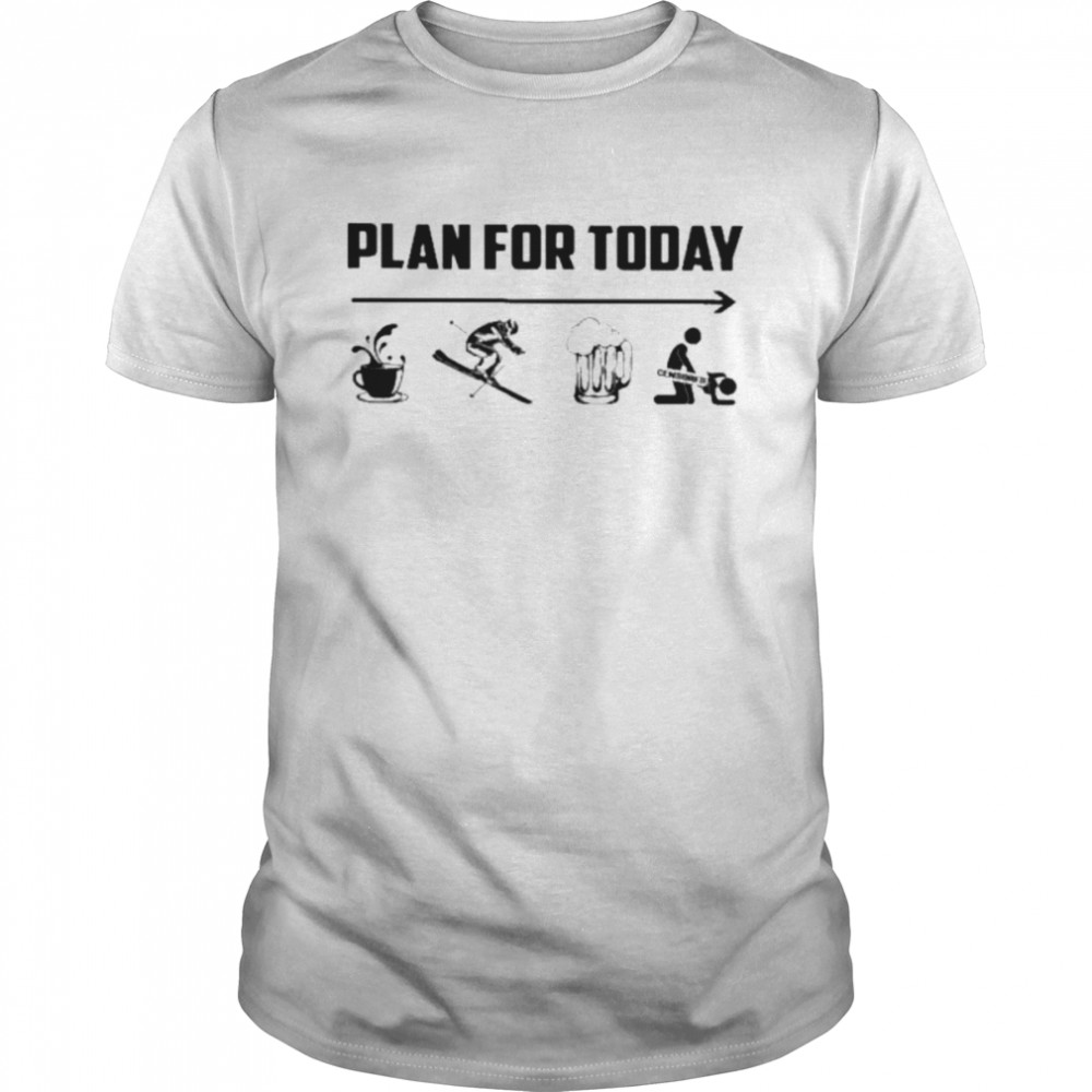 Plan for today special 2022 shirt