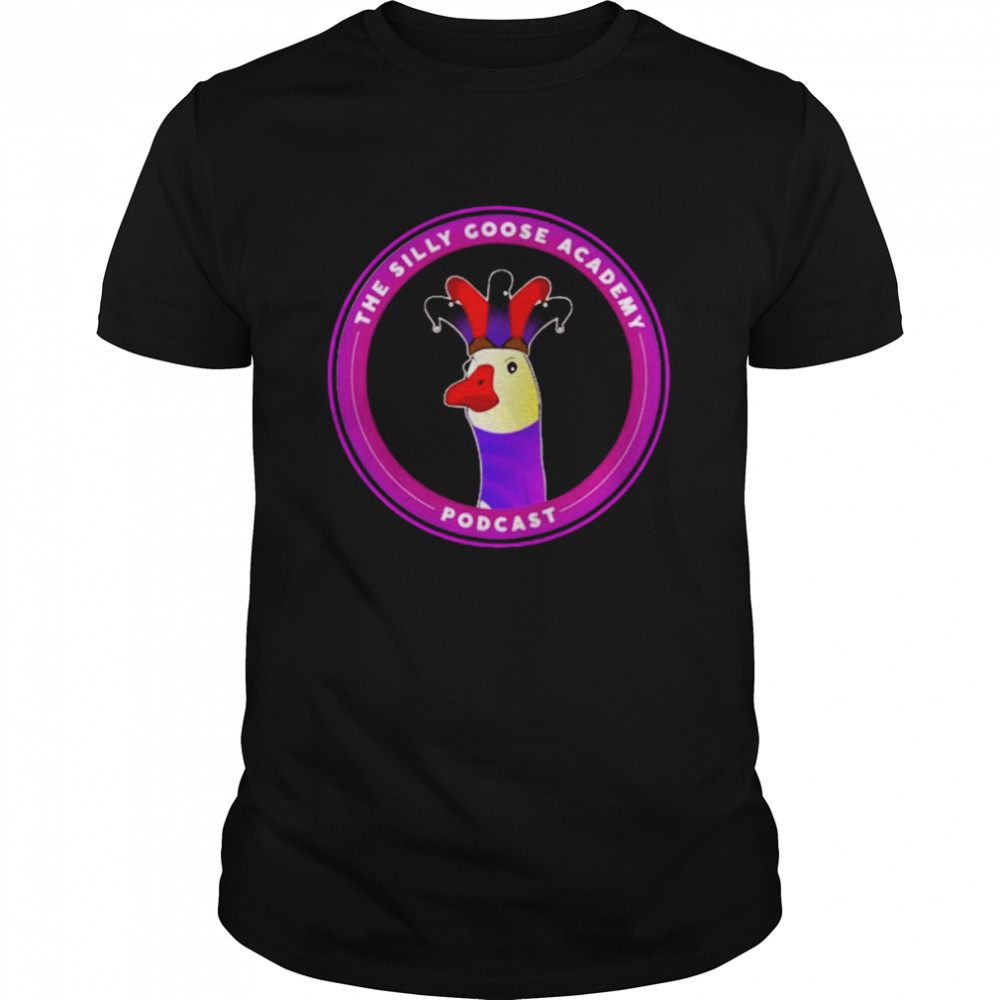 Silly goose academy podcast T-shirt