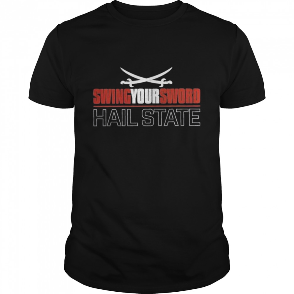 Swing Your Sword Hail State shirt