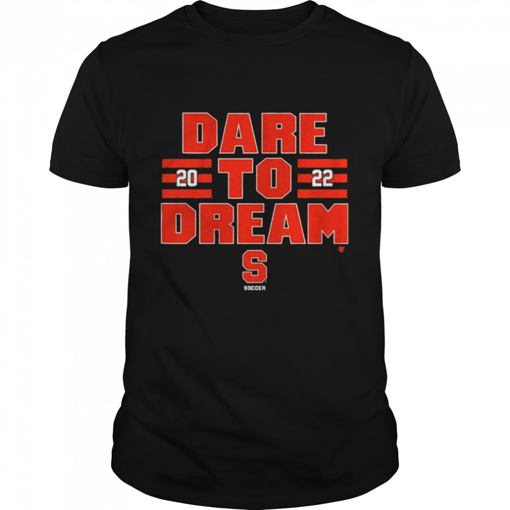 Syracuse Soccer 2022 Dare To Dream Shirt