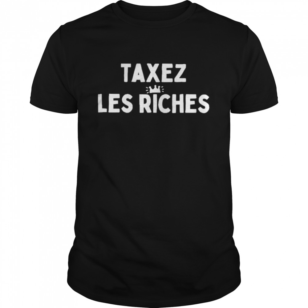 Taxez Les Riches 2022 Shirt