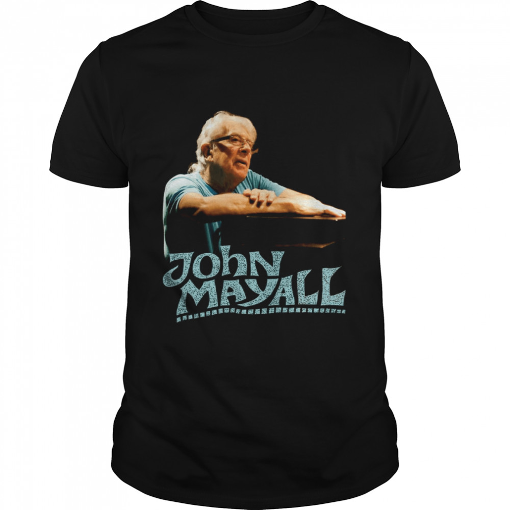 Th Legend Still Listen To John Mayall shirt