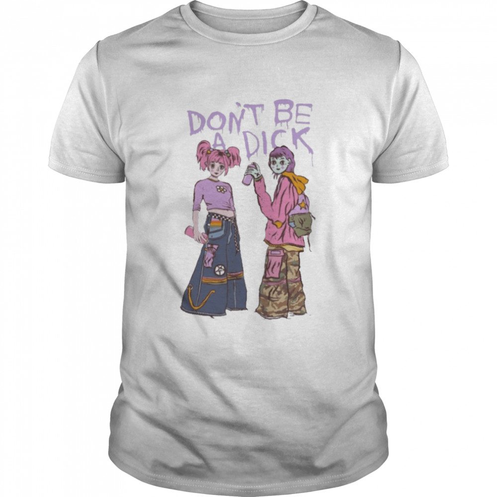 Don’t be a dick T-shirt