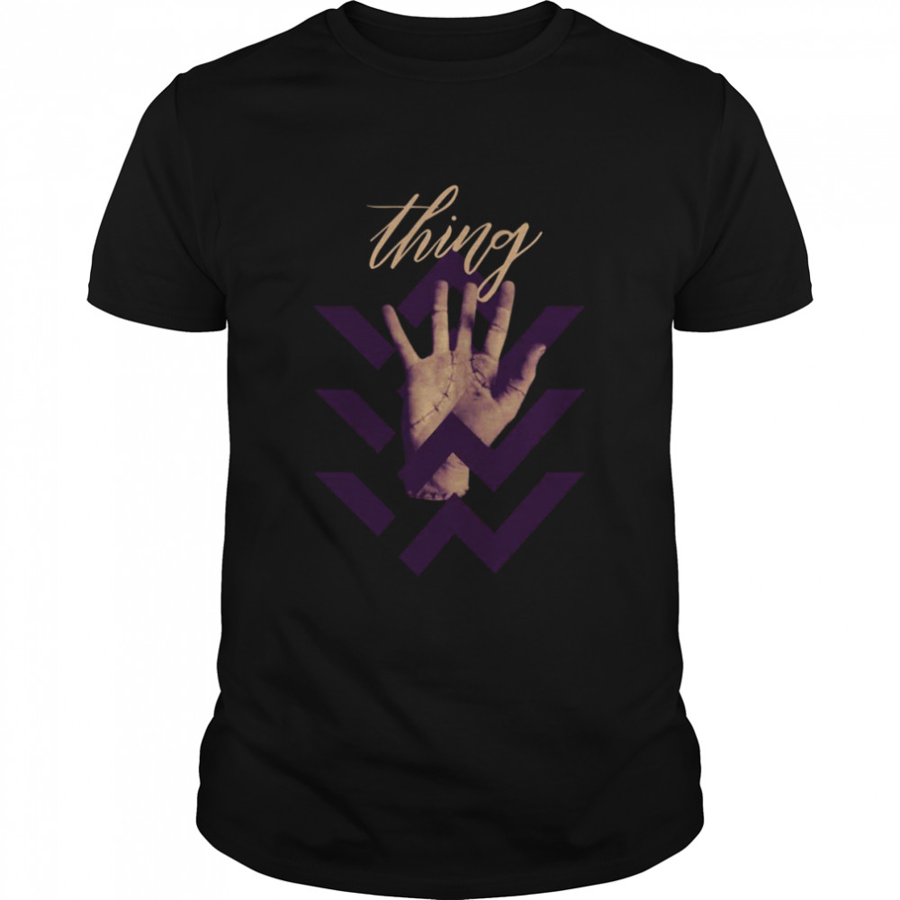 Have You Met Thing Wednesday Addams shirt