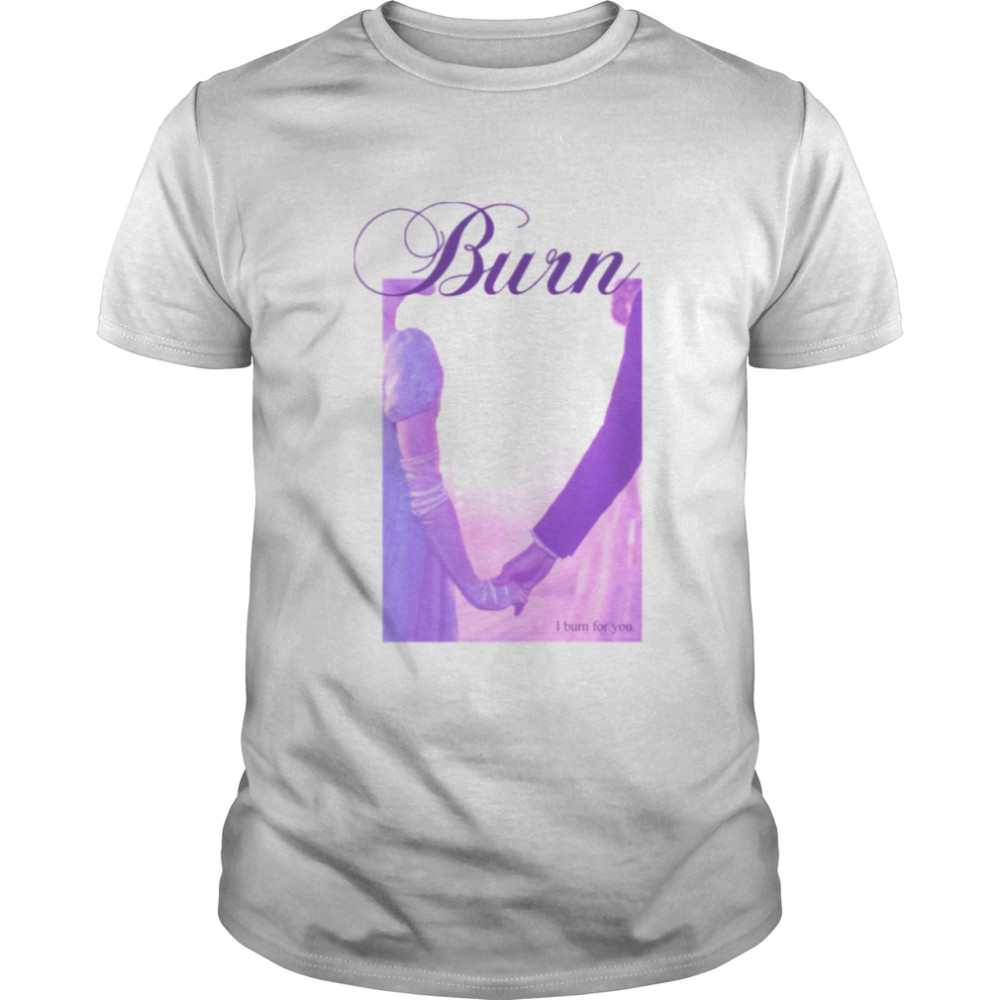 I Burn For You Bridgerton Original Netflix shirt