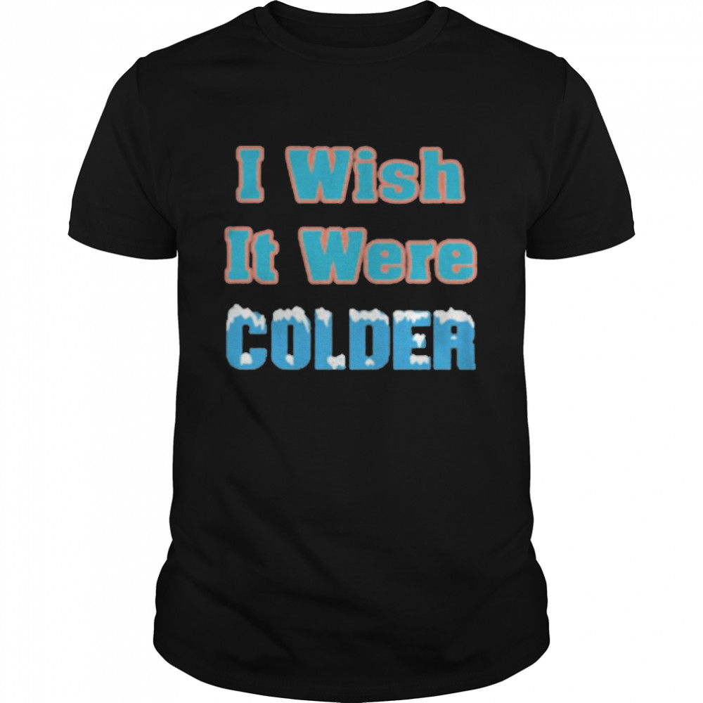 Miami Dolphins 2022 Mike Mcdaniel I Wish It Were Colder Women’s T-Shirt