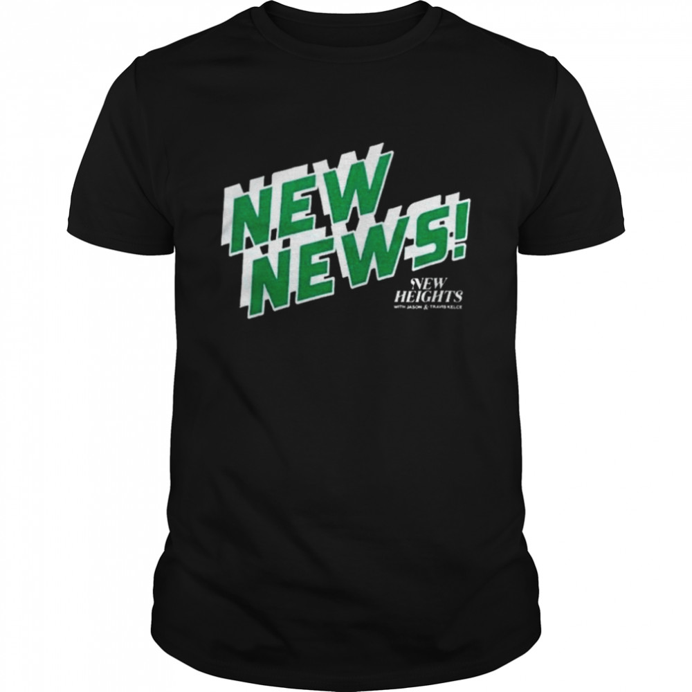 New Heights New News Shirt