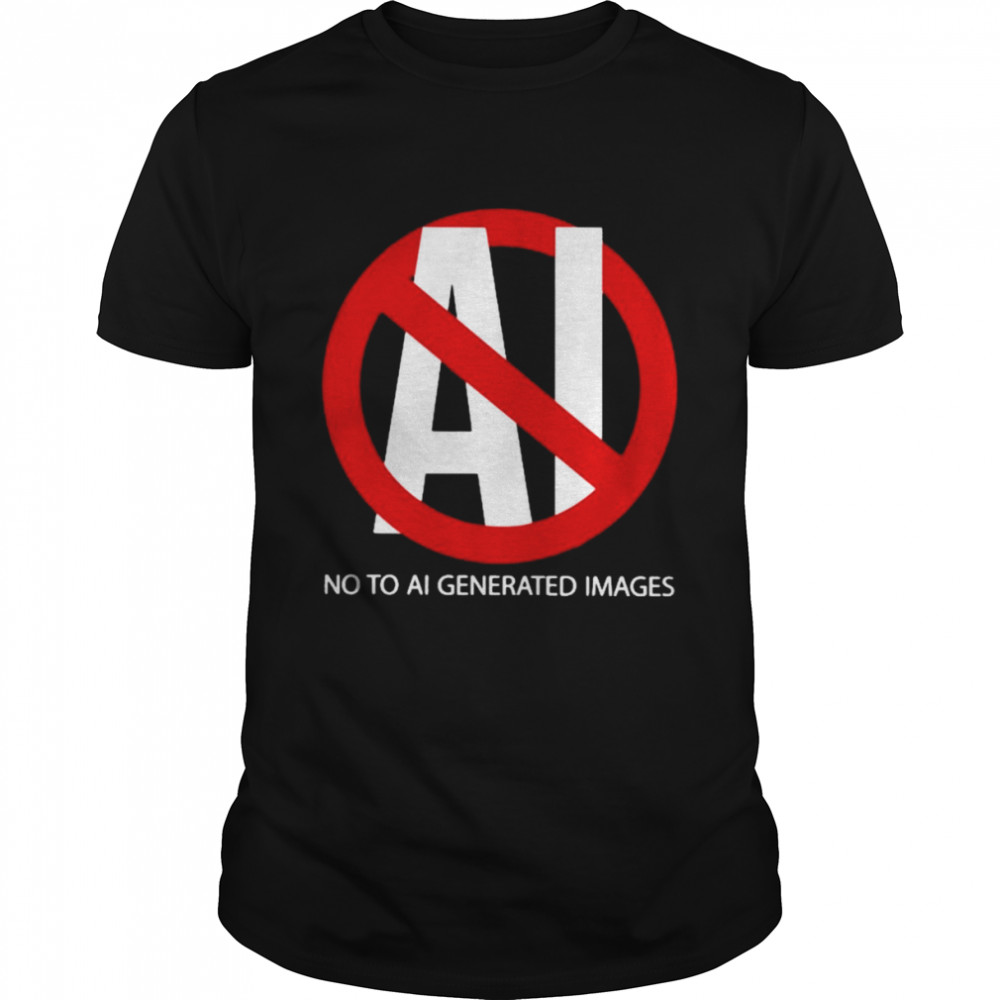 No to aI generated images T-shirt