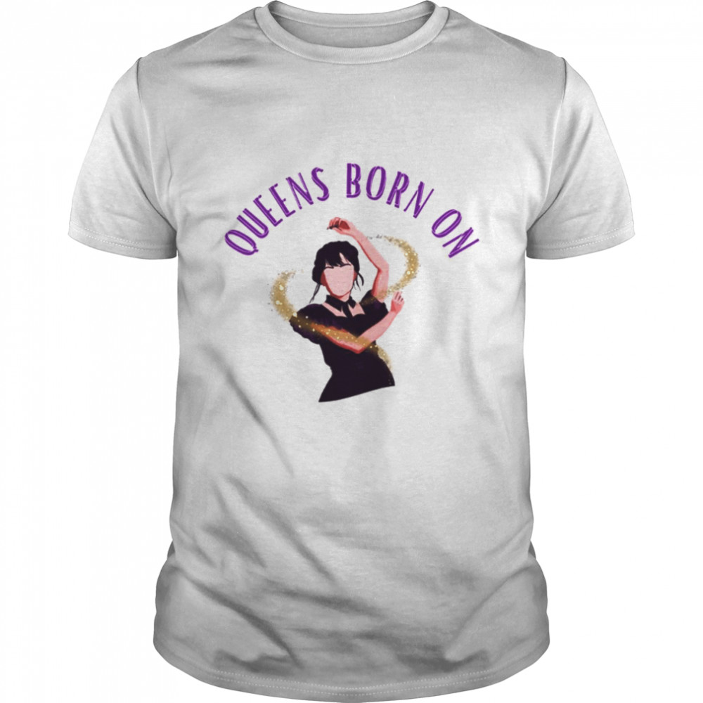 Queens Born On Wednesday Dancing Wednesday Addams Netflix shirt