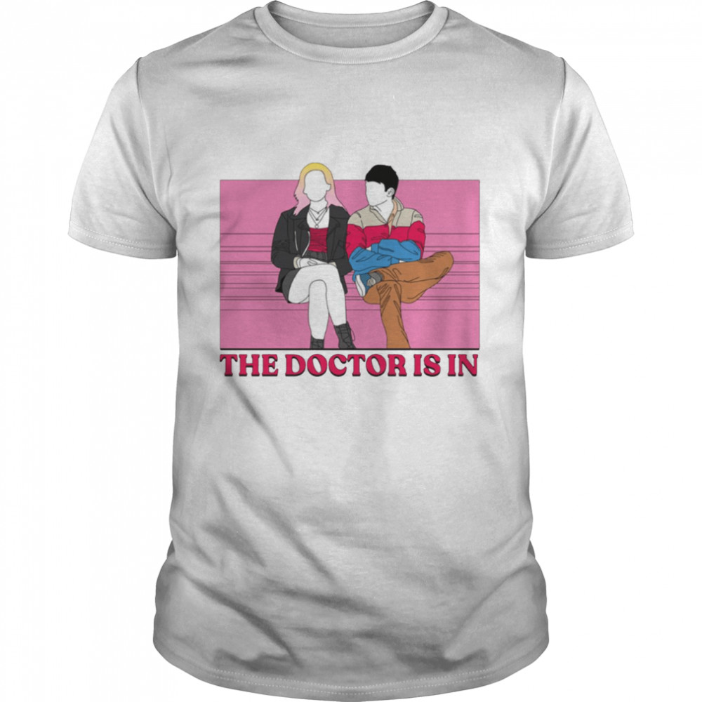 The Doctor Is In Sex Education Otis & Maeve shirt