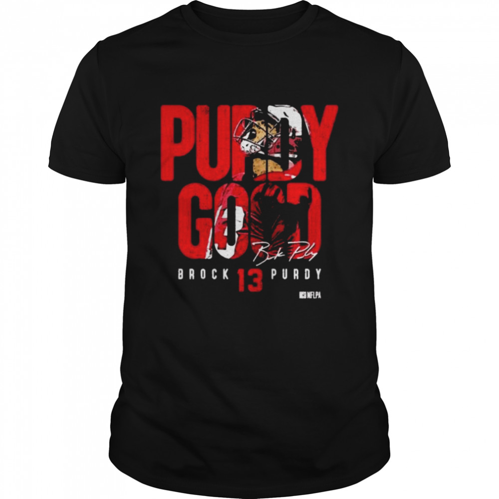 Brock Purdy San Francisco Purdy Good 13 Signature Shirt